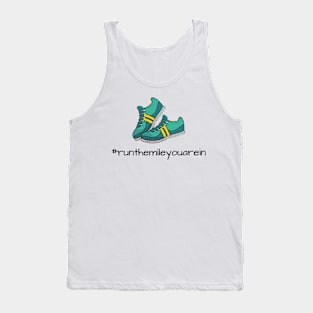 Run the mile you are in Tank Top